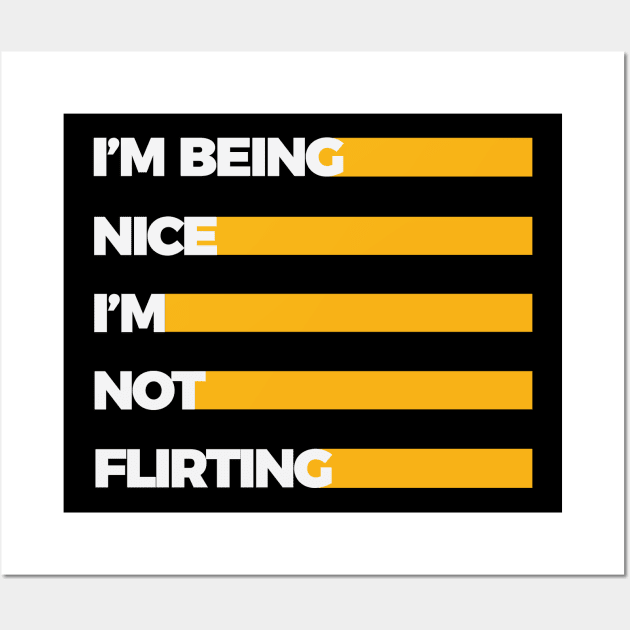 I'm being nice, I'm not flirting Wall Art by worshiptee